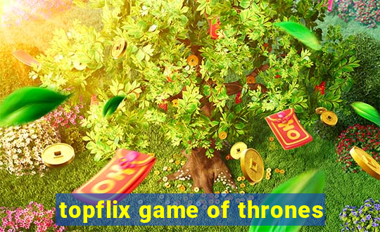 topflix game of thrones